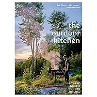 The Outdoor Kitchen: Live-Fire Cooking from the Grill [A Cookbook] The Outdoor Kitchen: Live-Fire Cooking from the Grill [A Cookbook] Kindle Hardcover