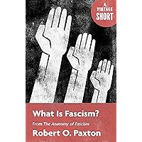 What Is Fascism?: from The Anatomy of Fascism (A Vintage Short) What Is Fascism?: from The Anatomy of Fascism (A Vintage Short) Kindle