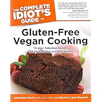 The Complete Idiot's Guide to Gluten-Free Vegan Cooking The Complete Idiot's Guide to Gluten-Free Vegan Cooking Paperback Kindle