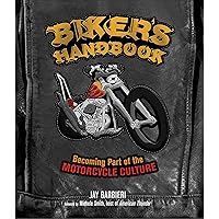 Biker's Handbook: Becoming Part of the Motorcycle Culture Biker's Handbook: Becoming Part of the Motorcycle Culture Kindle Paperback