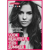 Look Beautiful This Summer: Quick Tips to tweak your lifestyle, makeup routine, skincare and hair hacks to make your life easier