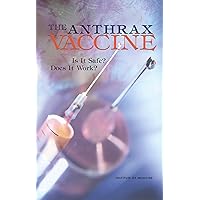 The Anthrax Vaccine: Is It Safe? Does It Work? The Anthrax Vaccine: Is It Safe? Does It Work? Kindle Paperback
