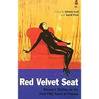 The Red Velvet Seat: Women's Writings on the Cinema: The First Fifty Years The Red Velvet Seat: Women's Writings on the Cinema: The First Fifty Years Paperback Hardcover