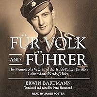 Fur Volk and Fuhrer: The Memoir of a Veteran of the 1st SS Panzer Division Leibstandarte SS Adolf Hitler Fur Volk and Fuhrer: The Memoir of a Veteran of the 1st SS Panzer Division Leibstandarte SS Adolf Hitler Kindle Audible Audiobook Hardcover Paperback Preloaded Digital Audio Player