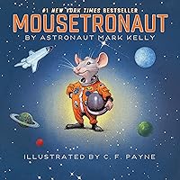 Mousetronaut: Based on a (Partially) True Story (The Mousetronaut Series) Mousetronaut: Based on a (Partially) True Story (The Mousetronaut Series) Hardcover Kindle