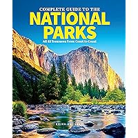 The Complete Guide to The National Parks (Updated Edition): All 64 Treasures From Coast to Coast