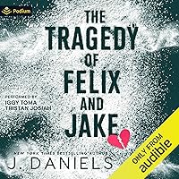 The Tragedy of Felix and Jake The Tragedy of Felix and Jake Audible Audiobook Kindle Paperback