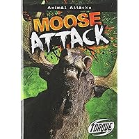 Moose Attack (Torque: Animal Attacks) Moose Attack (Torque: Animal Attacks) Library Binding Paperback