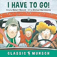 I Have to Go! (Classic Munsch)