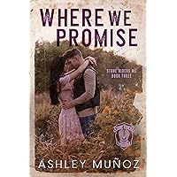 Where We Promise: A Fake Marriage Romance (Stone Riders MC Book 3) Where We Promise: A Fake Marriage Romance (Stone Riders MC Book 3) Kindle Paperback