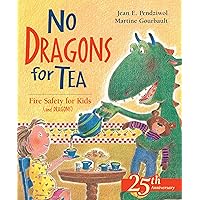 No Dragons for Tea: Fire Safety for Kids (and Dragons) (Dragon Safety Series, 1) No Dragons for Tea: Fire Safety for Kids (and Dragons) (Dragon Safety Series, 1) Paperback Kindle Hardcover