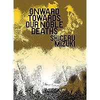 Onward Towards Our Noble Deaths Onward Towards Our Noble Deaths Kindle Paperback