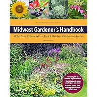 Midwest Gardener's Handbook, 2nd Edition: All You Need to Know to Plan, Plant & Maintain a Midwest Garden Midwest Gardener's Handbook, 2nd Edition: All You Need to Know to Plan, Plant & Maintain a Midwest Garden Paperback Kindle