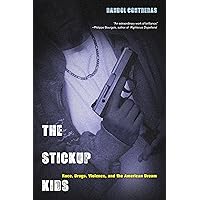 The Stickup Kids: Race, Drugs, Violence, and the American Dream The Stickup Kids: Race, Drugs, Violence, and the American Dream Kindle Paperback Hardcover