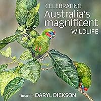 Celebrating Australia's Magnificent Wildlife: The Art of Daryl Dickson Celebrating Australia's Magnificent Wildlife: The Art of Daryl Dickson Hardcover
