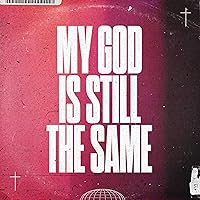 My God Is Still The Same My God Is Still The Same MP3 Music