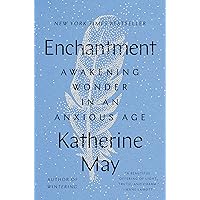 Enchantment: Awakening Wonder in an Anxious Age Enchantment: Awakening Wonder in an Anxious Age Hardcover Audible Audiobook Kindle Paperback