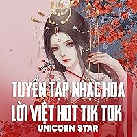 Liên Khúc Nhạc Hoa Lời Việt Hot Tik Tok Unicorn Star Liên Khúc Nhạc Hoa Lời Việt Hot Tik Tok Unicorn Star MP3 Music