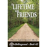 A Lifetime With Friends (Bellingwood Book 42) A Lifetime With Friends (Bellingwood Book 42) Kindle Paperback