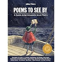 Poems to See By: A Comic Artist Interprets Great Poetry Poems to See By: A Comic Artist Interprets Great Poetry Hardcover Kindle