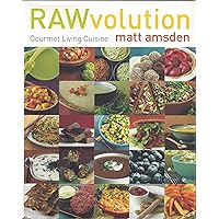 RAWvolution: Gourmet Living Cuisine RAWvolution: Gourmet Living Cuisine Hardcover