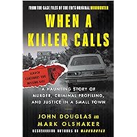 When a Killer Calls: A Haunting Story of Murder, Criminal Profiling, and Justice in a Small Town (Cases of the FBI's Original Mindhunter Book 2)
