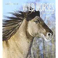 Wild Horses (Living Wild) Wild Horses (Living Wild) Library Binding Paperback