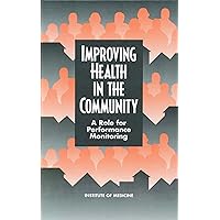 Improving Health in the Community: A Role for Performance Monitoring Improving Health in the Community: A Role for Performance Monitoring Kindle