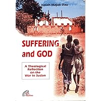Suffering and God. A Theological Reflection on War in the Sudan Suffering and God. A Theological Reflection on War in the Sudan Paperback