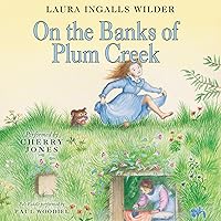 On the Banks of Plum Creek: Little House, Book 4 On the Banks of Plum Creek: Little House, Book 4 Audible Audiobook Paperback Kindle Hardcover Audio CD Mass Market Paperback