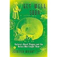 Get Well Soon: History's Worst Plagues and the Heroes Who Fought Them Get Well Soon: History's Worst Plagues and the Heroes Who Fought Them Kindle Hardcover Audible Audiobook MP3 CD