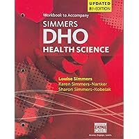 Student Workbook for Simmers / Simmers-Nartker/ Simmers-Kobelak’s DHO Health Science Updated Eighth Edition