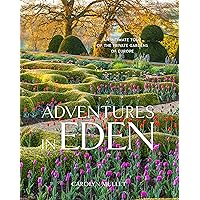 Adventures in Eden: An Intimate Tour of the Private Gardens of Europe Adventures in Eden: An Intimate Tour of the Private Gardens of Europe Hardcover