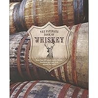 The Ultimate Book of Whiskey The Ultimate Book of Whiskey Hardcover