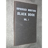 Improvised Munitions Black Book Vol. 1 Improvised Munitions Black Book Vol. 1 Paperback