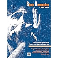 Blues Harmonica: a complete manual for beginners and professionals Blues Harmonica: a complete manual for beginners and professionals Paperback