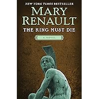 The King Must Die: A Novel The King Must Die: A Novel Kindle Audible Audiobook Paperback Mass Market Paperback Hardcover Spiral-bound Audio CD