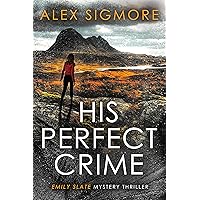 His Perfect Crime (Emily Slate FBI Mystery Thriller Book 1)
