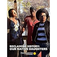 Reclaiming History: Our Native Daughters