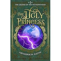 The Ugly Princess: The Legend of the Winnowwood The Ugly Princess: The Legend of the Winnowwood Kindle Hardcover Paperback