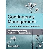 Contingency Management for Substance Abuse Treatment Contingency Management for Substance Abuse Treatment Paperback Kindle Hardcover