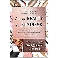 From Beauty to Business: The Guaranteed Strategy to Building, Running, and Growing a Successful Beauty Business From Beauty to Business: The Guaranteed Strategy to Building, Running, and Growing a Successful Beauty Business Kindle Audible Audiobook Hardcover Audio CD