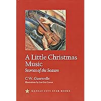 A Little Christmas Music: Stories of the Season A Little Christmas Music: Stories of the Season Hardcover
