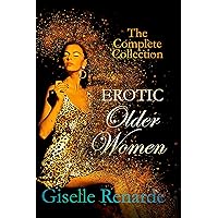 Erotic Older Women: The Complete Collection Erotic Older Women: The Complete Collection Kindle Hardcover Paperback