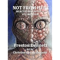 Not from Here: Selected UFO Articles Volume Four Not from Here: Selected UFO Articles Volume Four Kindle Paperback