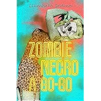 Zombie Necro a Go-Go: 7 Erotic Tales About Dead Things Zombie Necro a Go-Go: 7 Erotic Tales About Dead Things Kindle Paperback
