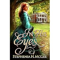 In His Eyes: A Christian historical romance In His Eyes: A Christian historical romance Kindle Paperback Audible Audiobook