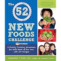 The 52 New Foods Challenge: A Family Cooking Adventure for Each Week of the Year, with 150 Recipes: A Cookbook The 52 New Foods Challenge: A Family Cooking Adventure for Each Week of the Year, with 150 Recipes: A Cookbook Kindle Paperback