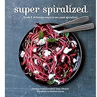 Super Spiralized: Fresh & delicious ways to use your spiralizer Super Spiralized: Fresh & delicious ways to use your spiralizer Hardcover Kindle