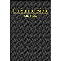 La Sainte Bible (Darby) (French Edition)